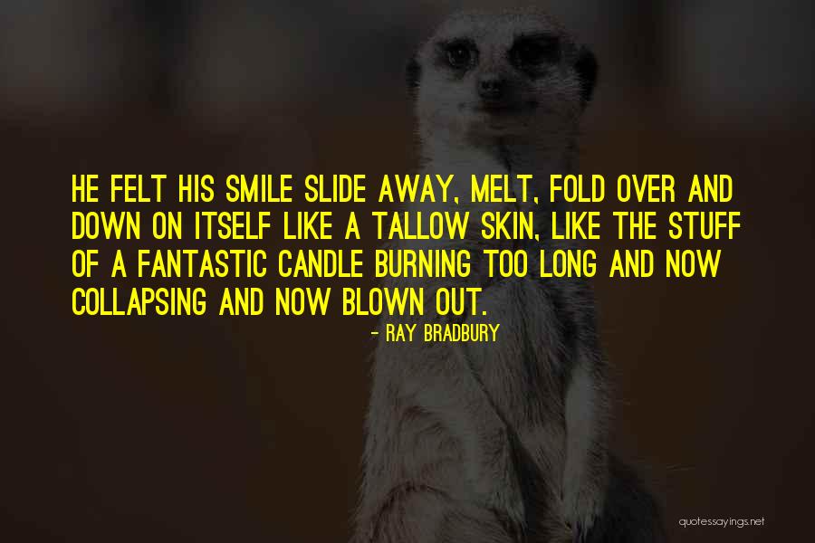 Down Burning Quotes By Ray Bradbury Down Burning Quotes By Ray Bradbury