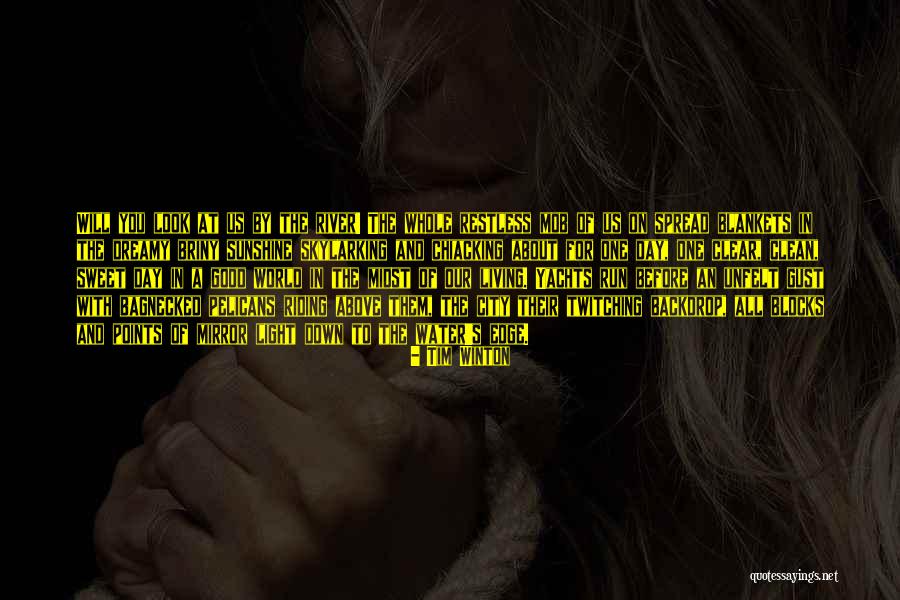 Down By The River Quotes By Tim Winton Down By The River Quotes By Tim Winton