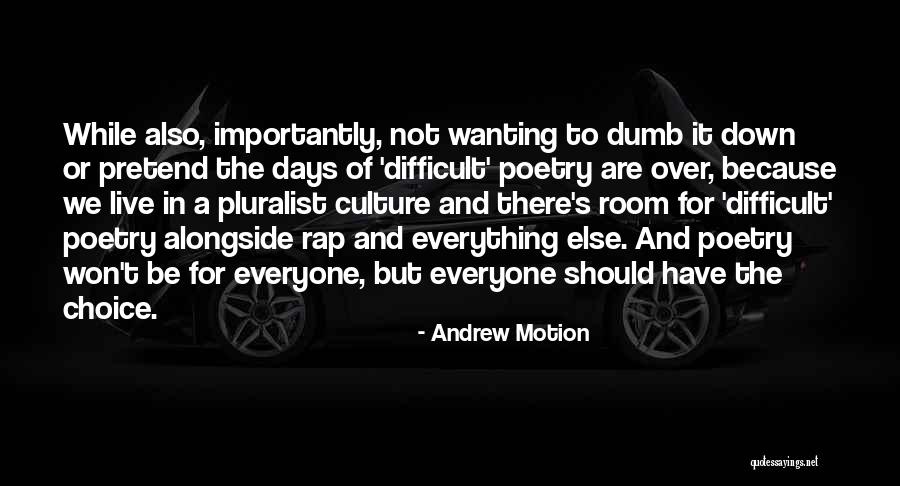 Down Days Quotes By Andrew Motion