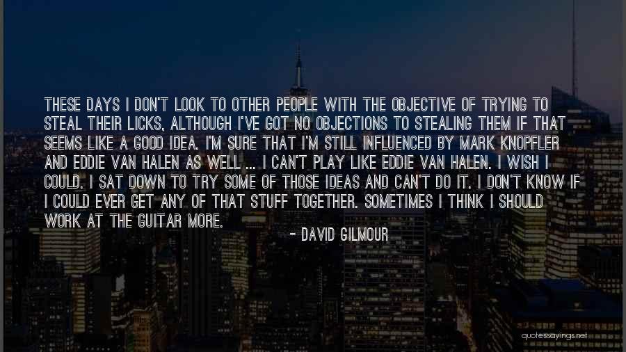 Down Days Quotes By David Gilmour