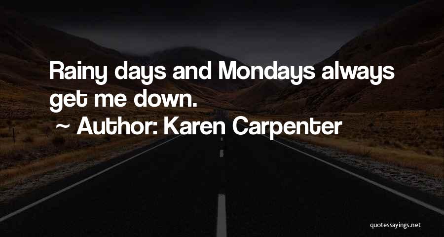 Down Days Quotes By Karen Carpenter