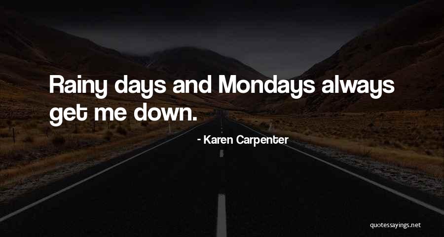 Down Days Quotes By Karen Carpenter