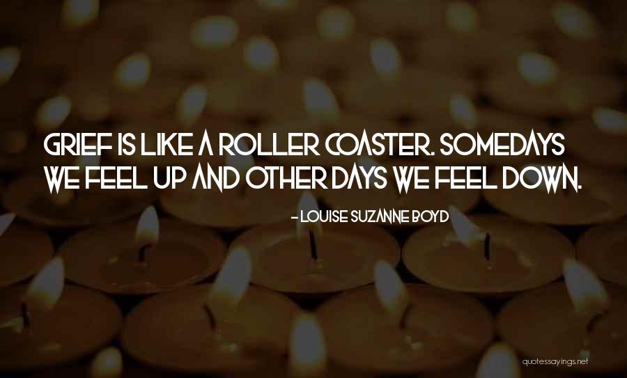 Down Days Quotes By Louise Suzanne Boyd Down Days Quotes By Louise Suzanne Boyd