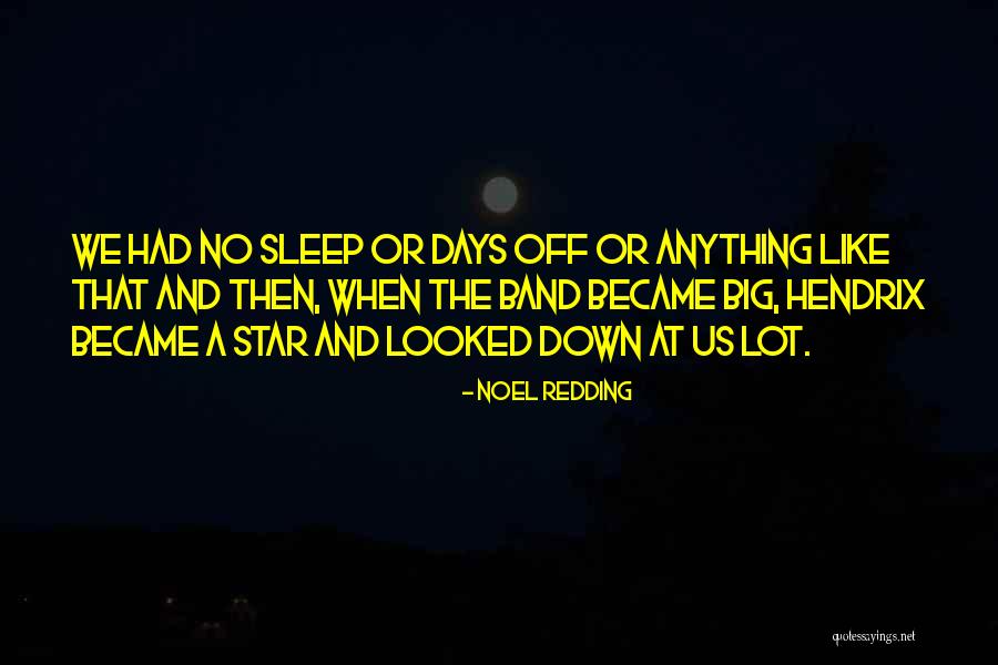 Down Days Quotes By Noel Redding Down Days Quotes By Noel Redding