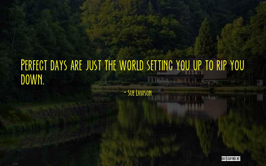 Down Days Quotes By Sue Lawson Down Days Quotes By Sue Lawson