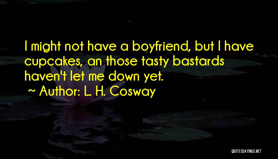 Down For Your Boyfriend Quotes By L. H. Cosway