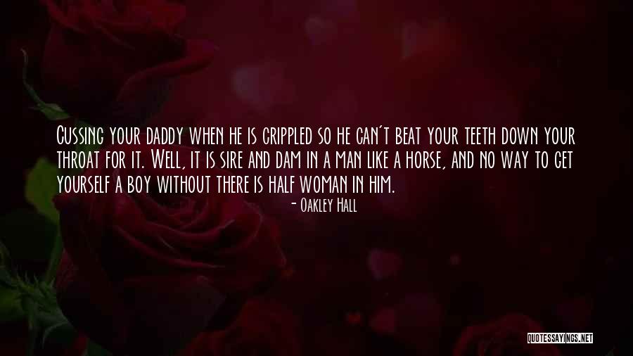 Down For Your Man Quotes By Oakley Hall Down For Your Man Quotes By Oakley Hall