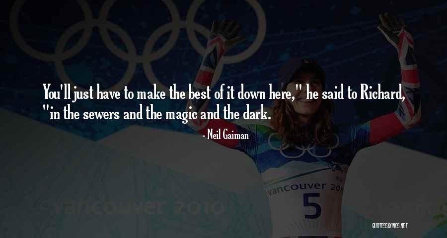 Down Here In The Dark Quotes By Neil Gaiman Down Here In The Dark Quotes By Neil Gaiman