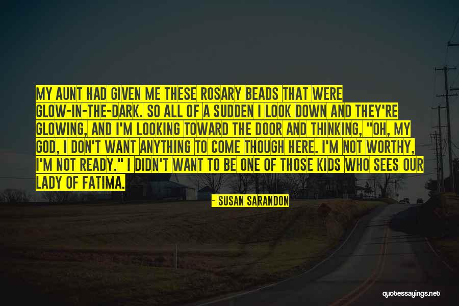 Down Here In The Dark Quotes By Susan Sarandon Down Here In The Dark Quotes By Susan Sarandon