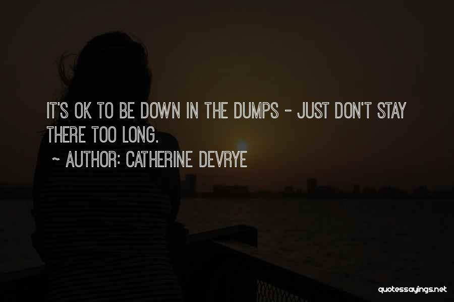 Down In Dumps Quotes By Catherine DeVrye
