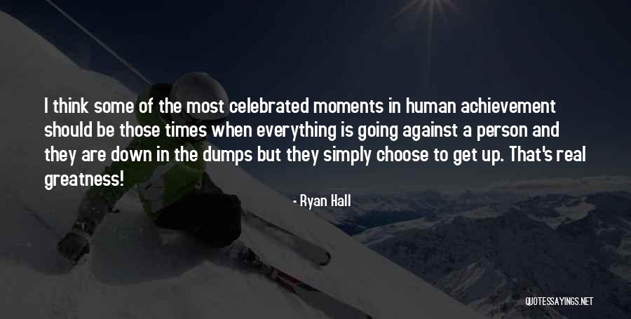 Down In Dumps Quotes By Ryan Hall