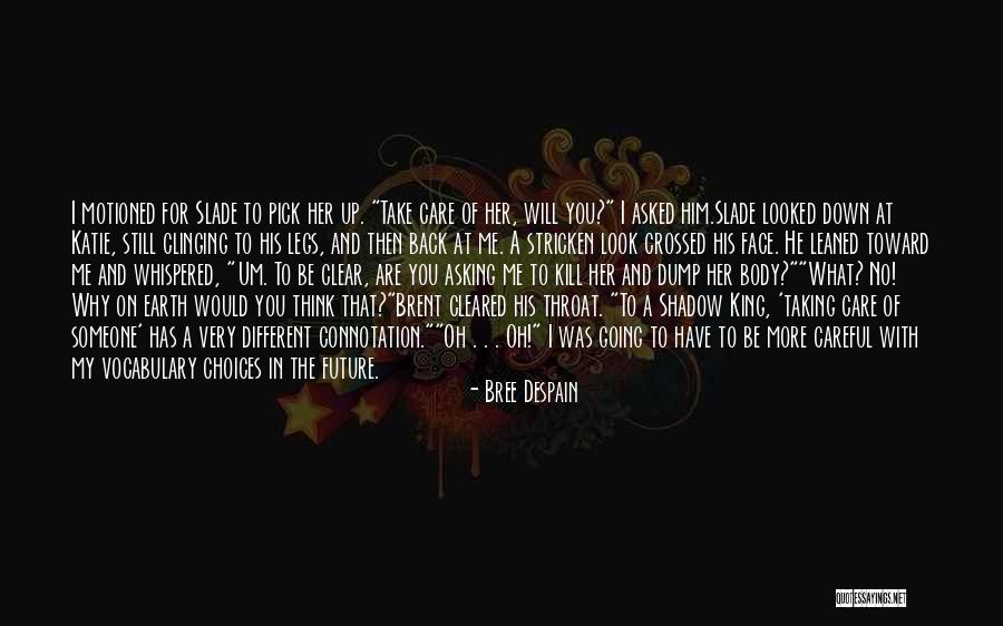 Down In The Dump Quotes By Bree Despain Down In The Dump Quotes By Bree Despain