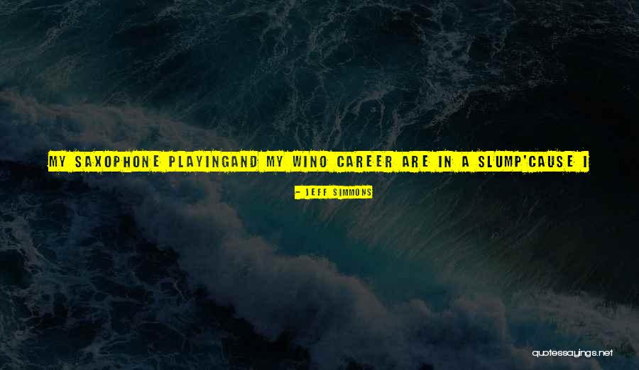Down In The Dump Quotes By Jeff Simmons Down In The Dump Quotes By Jeff Simmons