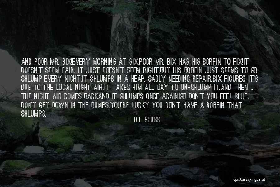 Down In The Dumps Inspirational Quotes By Dr. Seuss Down In The Dumps Inspirational Quotes By Dr. Seuss