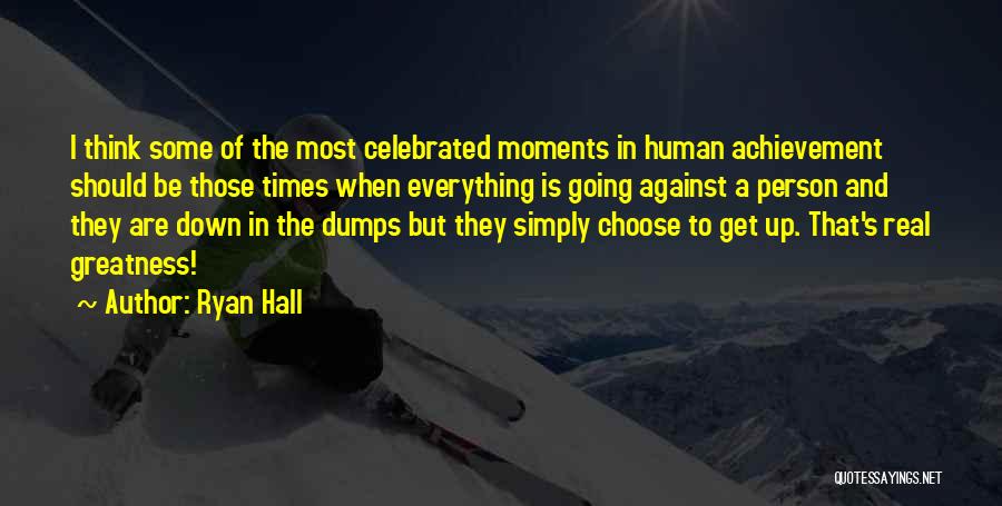 Down In The Dumps Quotes By Ryan Hall