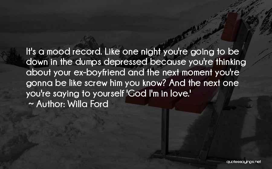 Down In The Dumps Quotes By Willa Ford