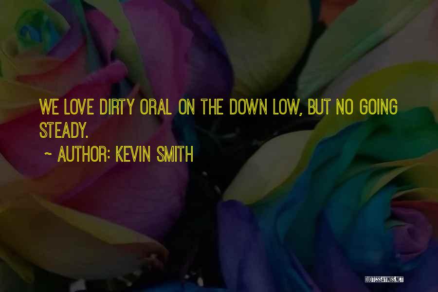 Down Low Love Quotes By Kevin Smith