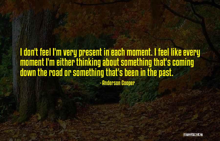 Down Moments Quotes By Anderson Cooper Down Moments Quotes By Anderson Cooper