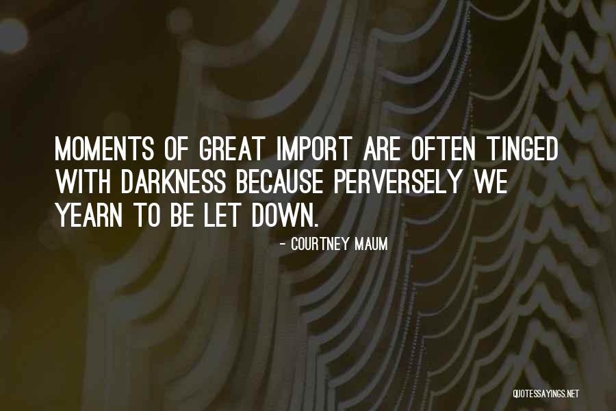 Down Moments Quotes By Courtney Maum Down Moments Quotes By Courtney Maum