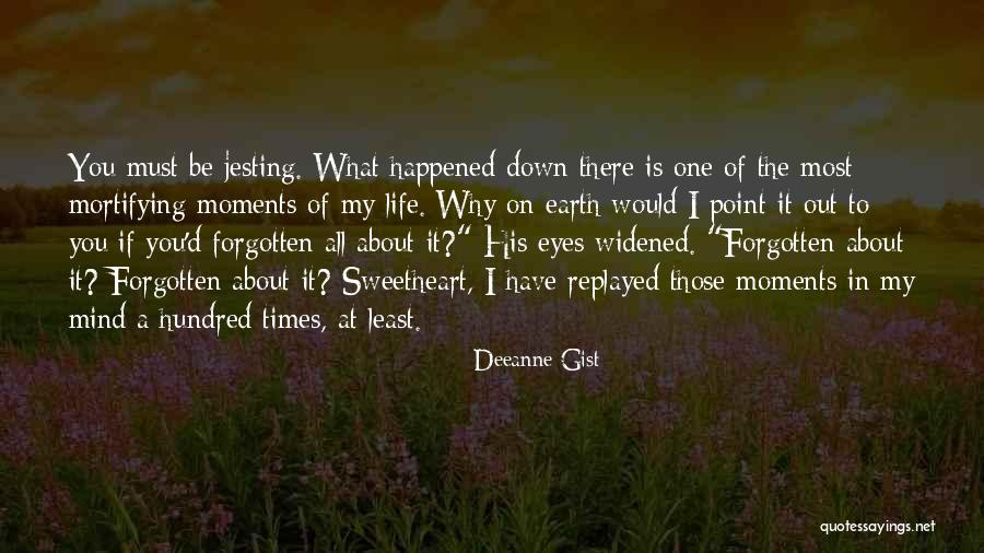 Down Moments Quotes By Deeanne Gist