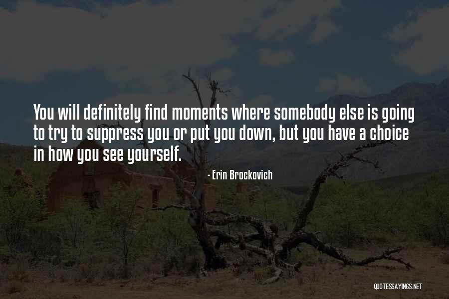 Down Moments Quotes By Erin Brockovich