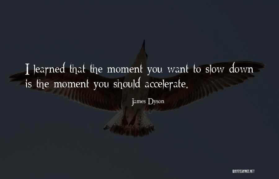 Down Moments Quotes By James Dyson Down Moments Quotes By James Dyson