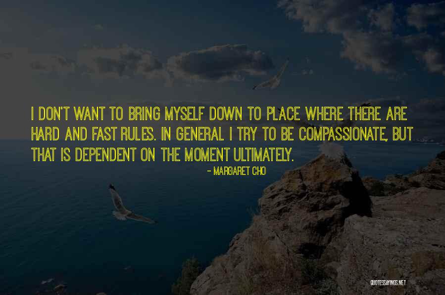 Down Moments Quotes By Margaret Cho Down Moments Quotes By Margaret Cho