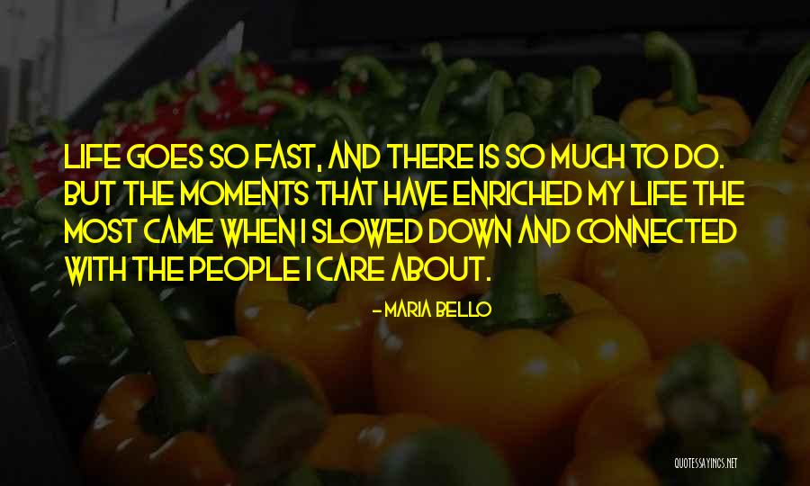 Down Moments Quotes By Maria Bello