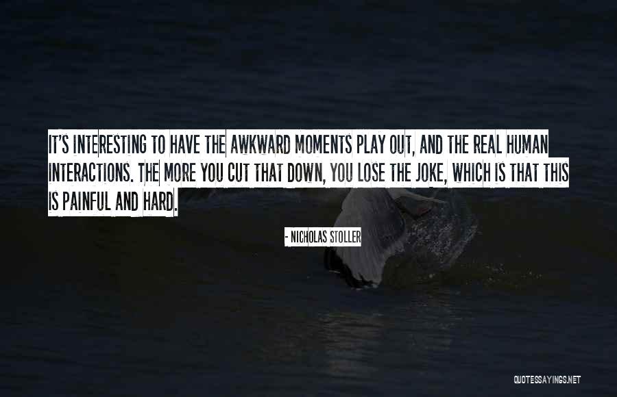 Down Moments Quotes By Nicholas Stoller Down Moments Quotes By Nicholas Stoller