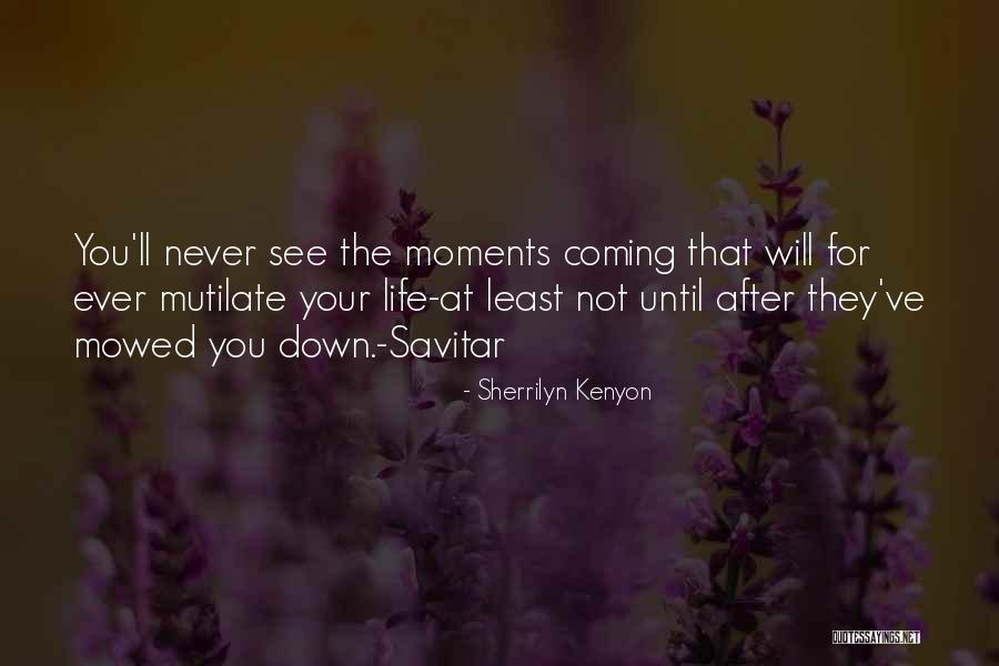 Down Moments Quotes By Sherrilyn Kenyon Down Moments Quotes By Sherrilyn Kenyon