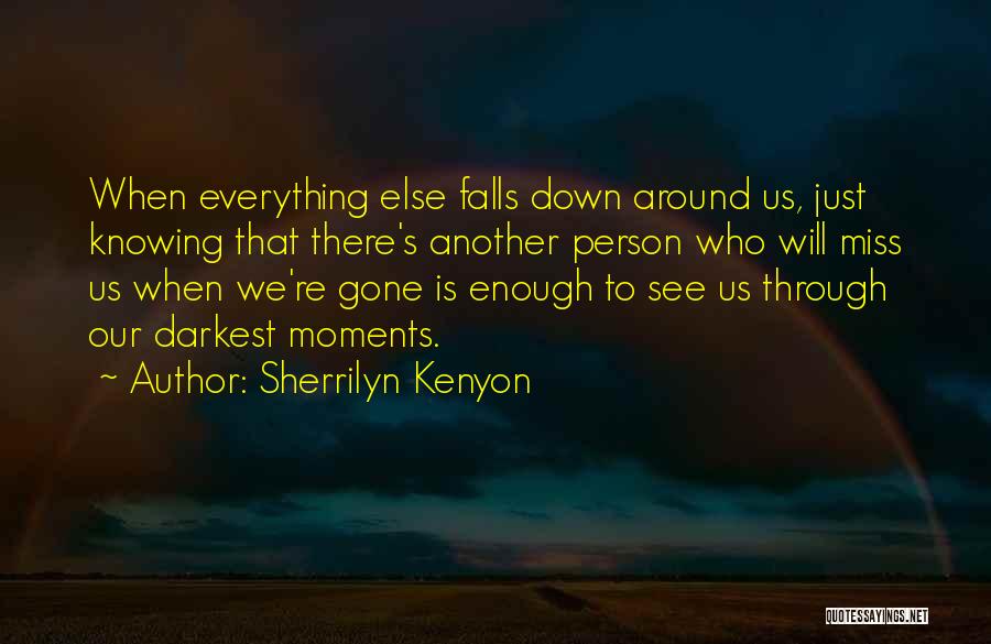 Down Moments Quotes By Sherrilyn Kenyon