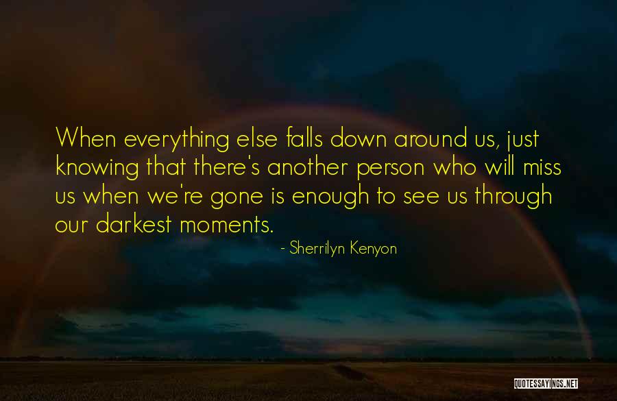 Down Moments Quotes By Sherrilyn Kenyon