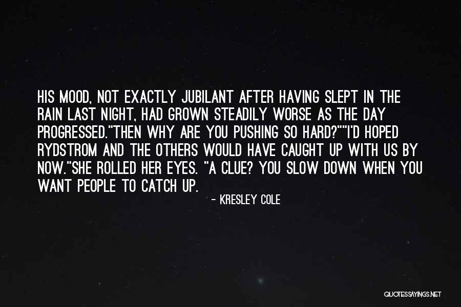 Down Mood Quotes By Kresley Cole Down Mood Quotes By Kresley Cole