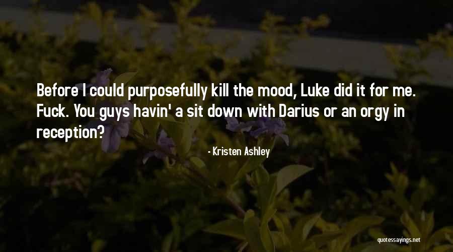 Down Mood Quotes By Kristen Ashley Down Mood Quotes By Kristen Ashley