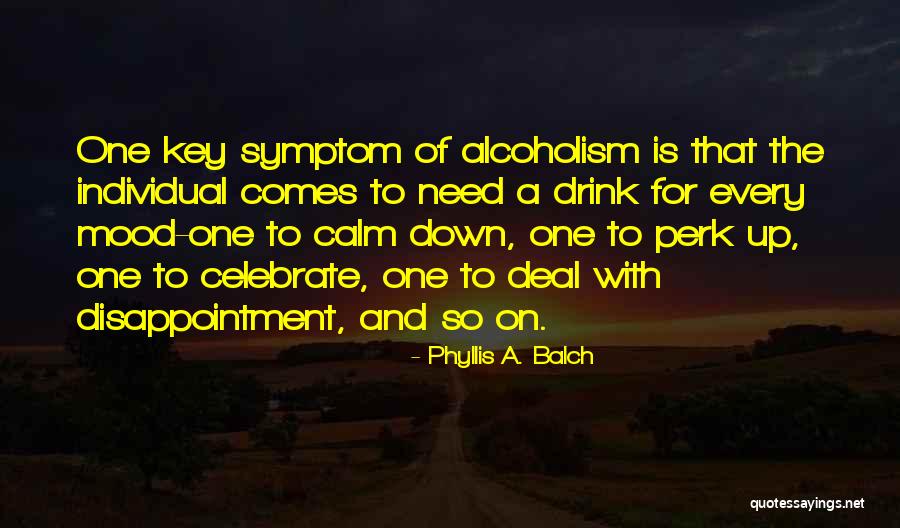Down Mood Quotes By Phyllis A. Balch Down Mood Quotes By Phyllis A. Balch