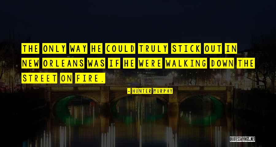 Down Nola Quotes By Hunter Murphy Down Nola Quotes By Hunter Murphy