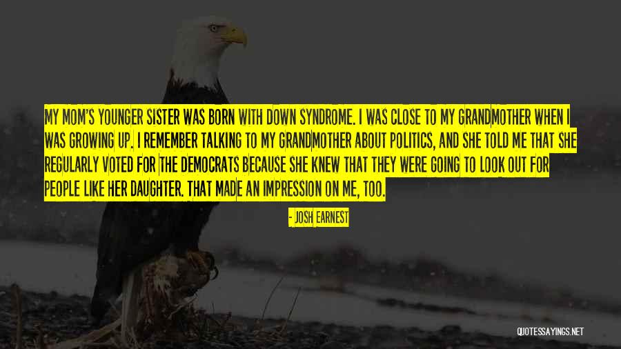Down Syndrome Sister Quotes By Josh Earnest Down Syndrome Sister Quotes By Josh Earnest