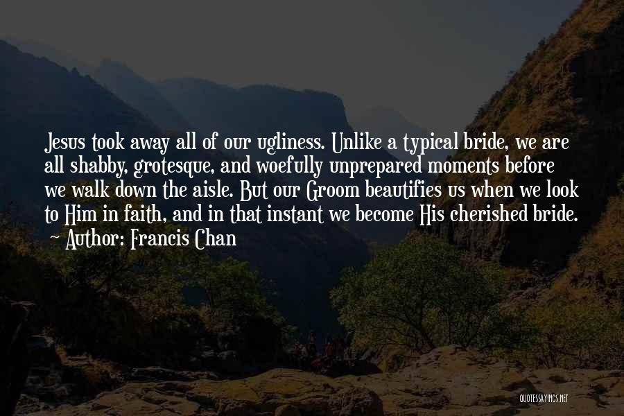 Down The Aisle Quotes By Francis Chan