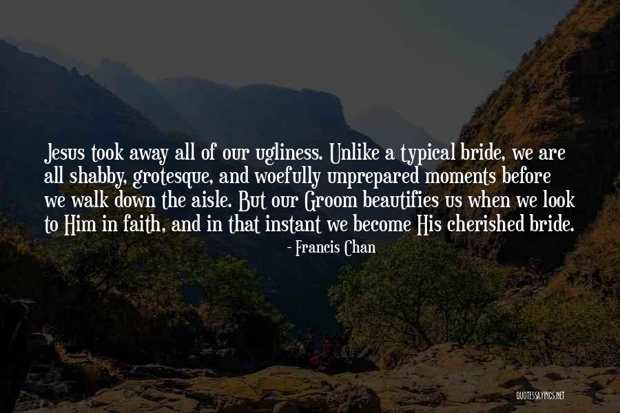 Down The Aisle Quotes By Francis Chan