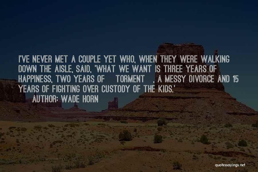 Down The Aisle Quotes By Wade Horn