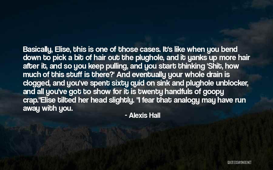 Down The Drain Quotes By Alexis Hall Down The Drain Quotes By Alexis Hall