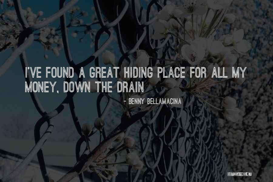 Down The Drain Quotes By Benny Bellamacina Down The Drain Quotes By Benny Bellamacina