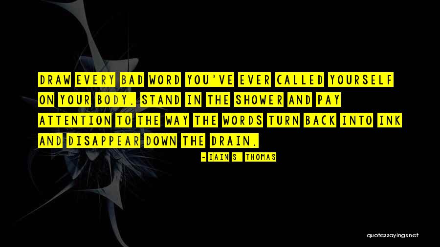 Down The Drain Quotes By Iain S. Thomas Down The Drain Quotes By Iain S. Thomas