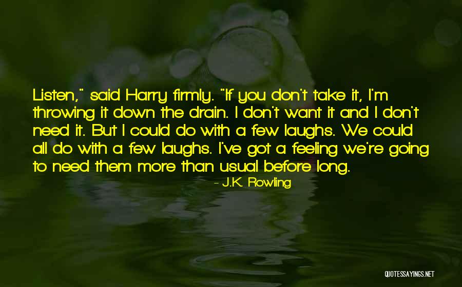 Down The Drain Quotes By J.K. Rowling Down The Drain Quotes By J.K. Rowling