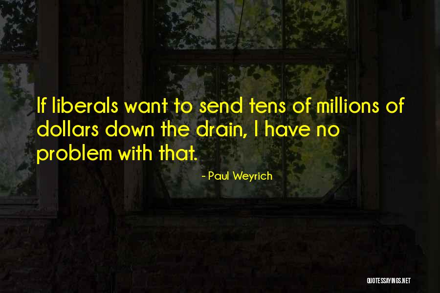 Down The Drain Quotes By Paul Weyrich Down The Drain Quotes By Paul Weyrich