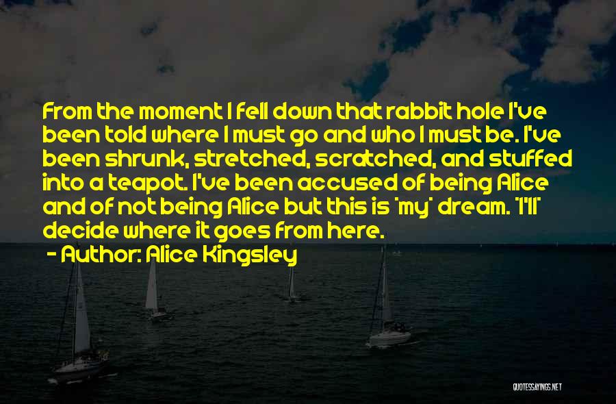 Down The Rabbit Hole Quotes By Alice Kingsley