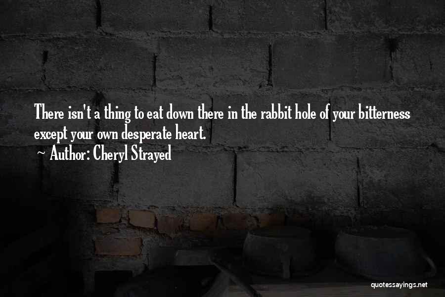 Down The Rabbit Hole Quotes By Cheryl Strayed