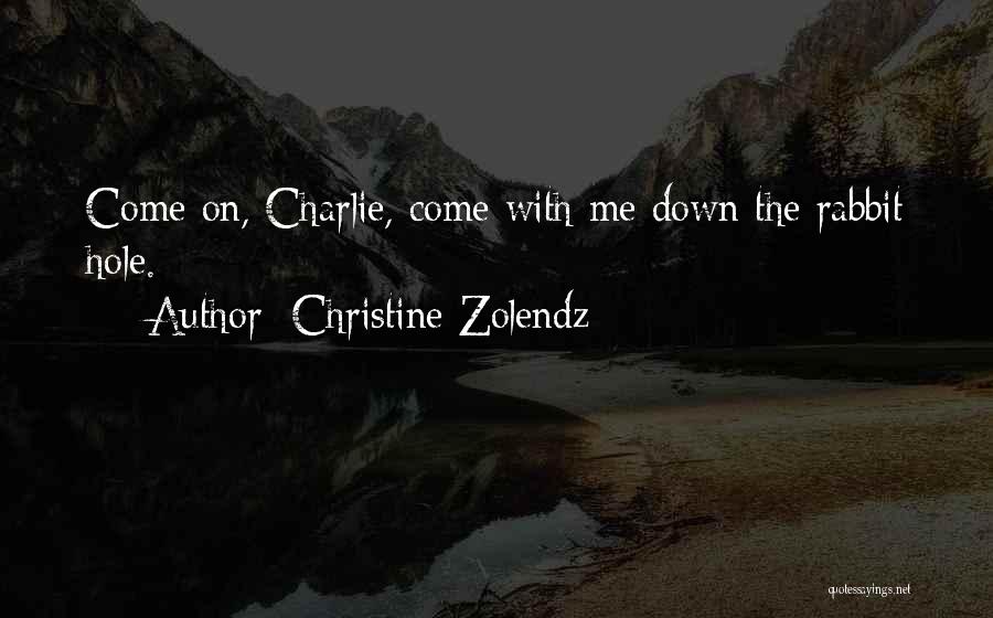 Down The Rabbit Hole Quotes By Christine Zolendz