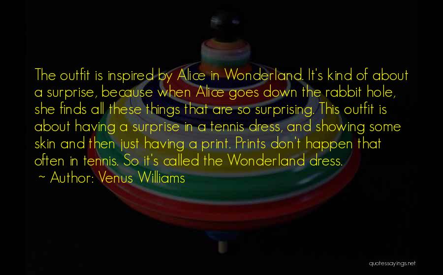 Down The Rabbit Hole Quotes By Venus Williams