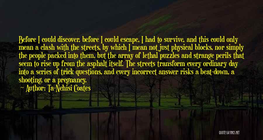 Down These Mean Streets Quotes By Ta-Nehisi Coates